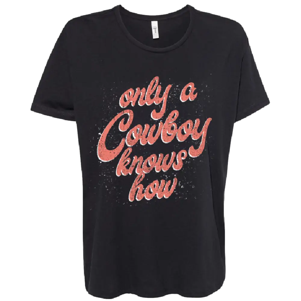 Black t-shirt with red text reading ’only a cowboy knows how’.