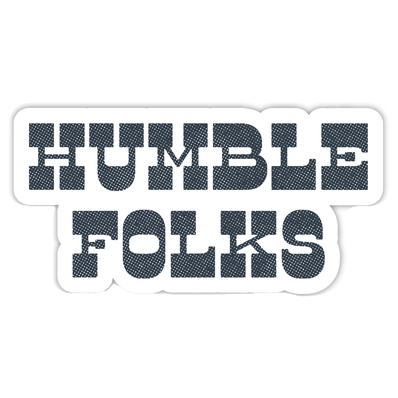 Humble Folks Sticker - Black & White